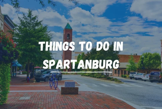 Top 7 Things in Spartanburg You Can't-Miss On